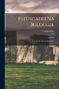 Pleusgadh Na Bulgóide; or, The Bursting of the Bubble - Douglas Hyde