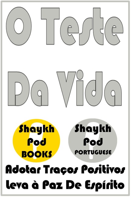 O Teste Da Vida - ShaykhPod Portuguese