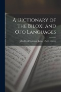 Cover-Bild zum Titel 'A Dictionary of the Biloxi and Ofo Languages' von 'John Reed Swanton James Owen Dorsey'