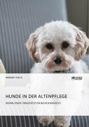 Cover-Bild zum Titel 'Hunde in der Altenpflege. Aufbau eines tiergestützten Besuchsdienstes' von 'Margrit Selle'