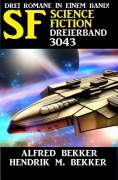Cover-Bild zum Titel 'Science Fiction Dreierband 3043' von 'Alfred Bekker, Hendrik M. Bekker'