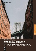 Cover-Bild zum Titel 'Czeslaw Milosz in Postwar America' von 'Ewa Kolodziejczyk'