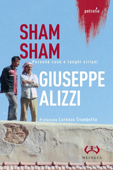 Sham Sham. Persone, cose e luoghi siriani - Giuseppe Alizzi