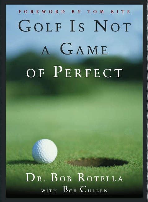 Golf Is Not a Game of Perfect - Bob Rotella