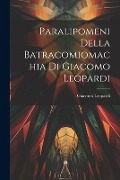 Paralipomeni della Batracomiomachia di Giacomo Leopardi - Giacomo Leopardi