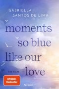 Cover-Bild zum Titel 'Moments So Blue Like Our Love' von 'Gabriella Santos de Lima'