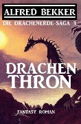 Cover-Bild zum Titel 'Drachenthron: Fantasy Roman: Die Drachenerde-Saga 3' von 'Alfred Bekker'