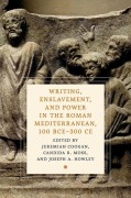 Cover-Bild zum Titel 'Writing, Enslavement, and Power in the Roman Mediterranean, 100 Bce-300 CE' von ''