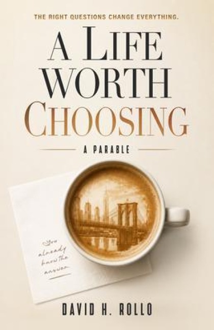 A Life Worth Choosing - David H. Rollo