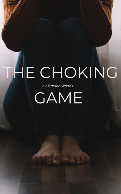The Choking Game - Marsha Woods