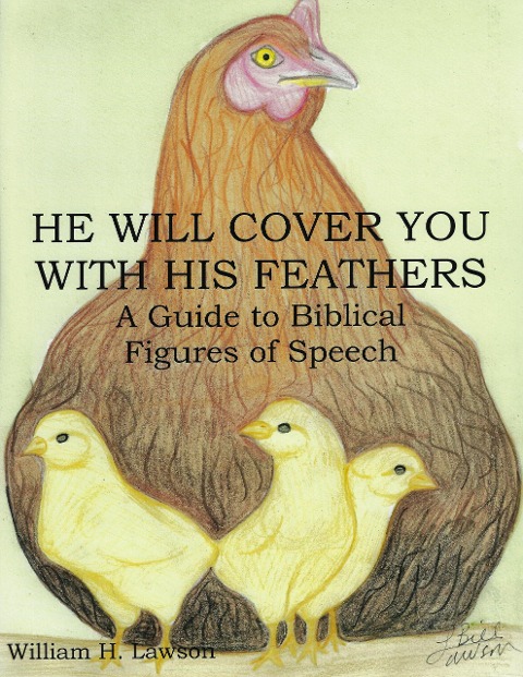 He Will Cover You with His Feathers: A Guide to Biblical Figures of Speech - William Lawson