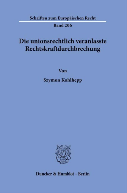 Die unionsrechtlich veranlasste Rechtskraftdurchbrechung. - Szymon Kohlhepp