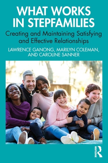 What Works in Stepfamilies - Lawrence Ganong, Caroline Sanner, Marilyn Coleman