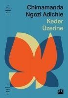 Keder Üzerine - Chimamanda Ngozi Adichie