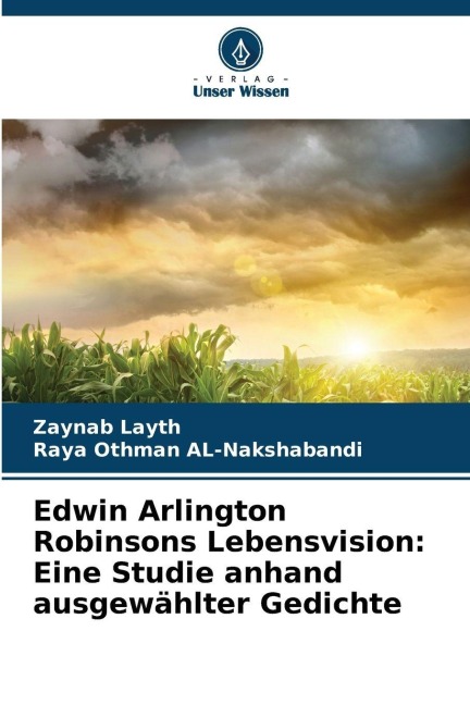 Edwin Arlington Robinsons Lebensvision: Eine Studie anhand ausgewählter Gedichte - Zaynab Layth, Raya Othman Al-Nakshabandi