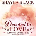Cover-Bild zum Titel 'Devoted to Love Lib/E' von 'Shayla Black'