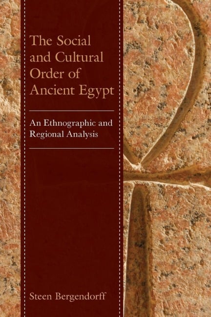 Social and Cultural Order of Ancient Egypt - Steen Bergendorff