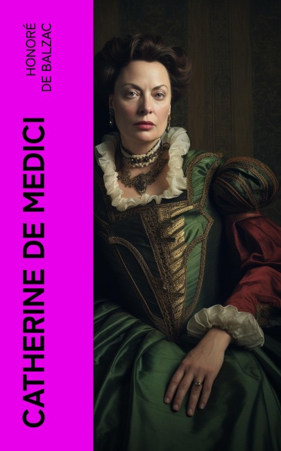 Catherine De Medici - Honoré de Balzac