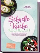 Cover-Bild zum Titel 'Schnelle Küche Kochbuch: Die leckersten Blitz-Rezepte für jeden Geschmack und Anlass - für stressfreie Feierabende - inkl. Wraps & Sandwiches, 20-Minuten-Pfanne, Salate, Bowls & 5-Minuten-Desserts' von 'Katrin Lichtenau'