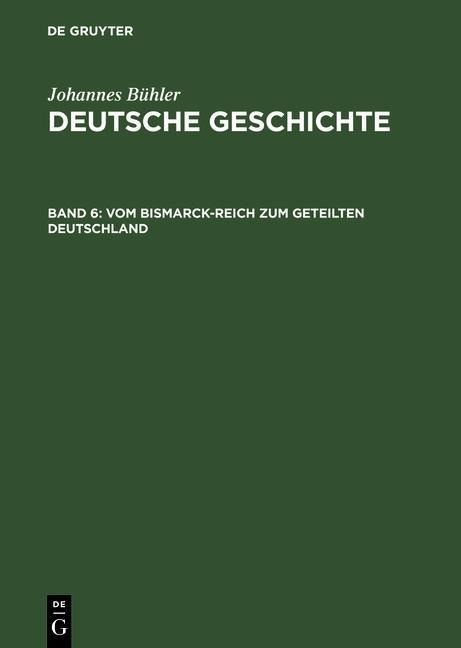 Vom Bismarck-Reich zum geteilten Deutschland - Johannes Bühler