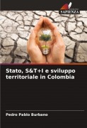 Cover-Bild zum Titel 'Stato, S&T+I e sviluppo territoriale in Colombia' von 'Pedro Pablo Burbano'