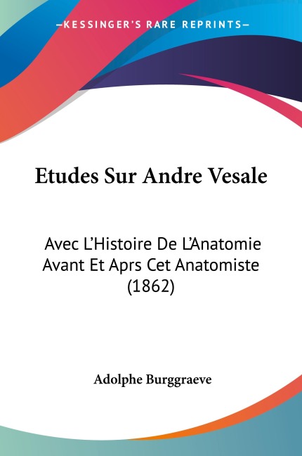 Etudes Sur Andre Vesale - Adolphe Burggraeve