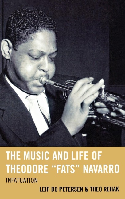 Music and Life of Theodore "Fats" Navarro - Leif Bo Petersen, Theo Rehak