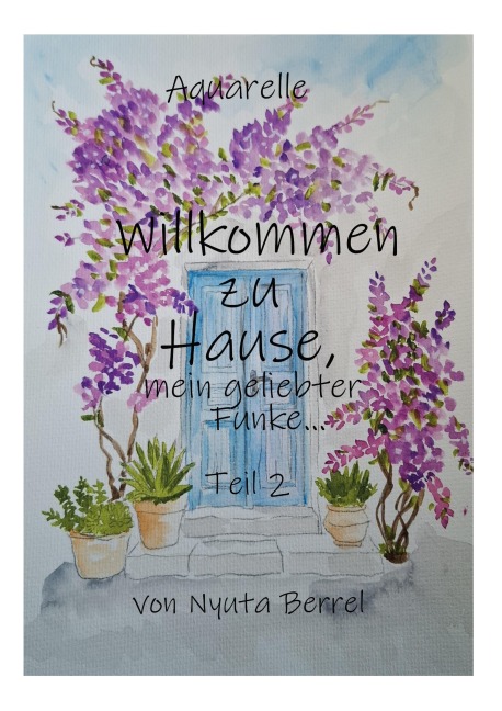 Willkommen zu Hause, mein geliebter Funke, - Nyuta Berrel