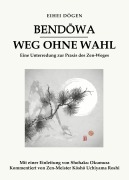 Cover-Bild zum Titel 'Bendowa - Weg ohne Wahl' von 'Eihei Dogen'