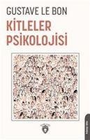 Kitleler Psikolojisi - Gustave Le Bon