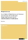 Cover-Bild zum Titel 'Social Media: Möglichkeiten und Grenzen der Nutzung von Facebook als Marketinginstrument für die mittelständische Druckbranche' von 'Philip Haller et al.'