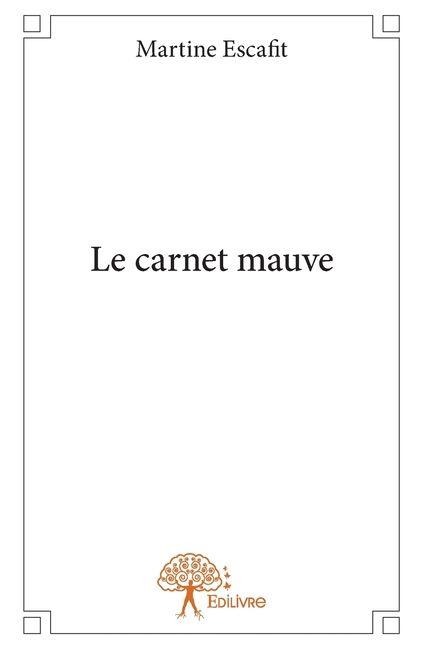 Le carnet mauve - Martine Escafit