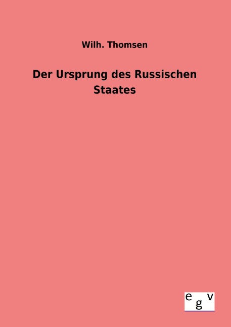 Der Ursprung des Russischen Staates - Wilh. Thomsen