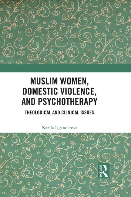 Muslim Women, Domestic Violence, and Psychotherapy - Nazila Isgandarova