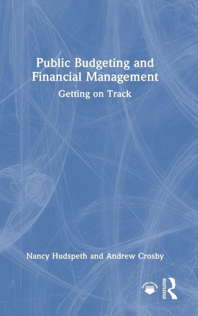 Public Budgeting and Financial Management - Nancy Hudspeth, Andrew Crosby