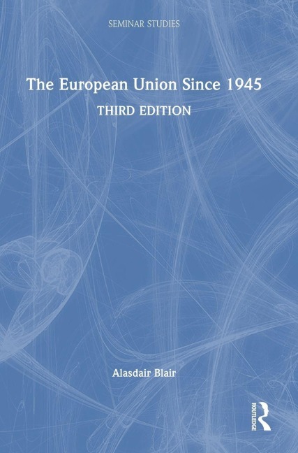 The European Union Since 1945 - Alasdair Blair