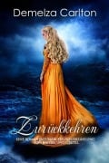 Zurückkehren: Eine Romantasy Märchen-Neuerzählung von Hänsel und Gretel (Mittelalterliche Märchen-Liebesromanserie, #10) - Demelza Carlton
