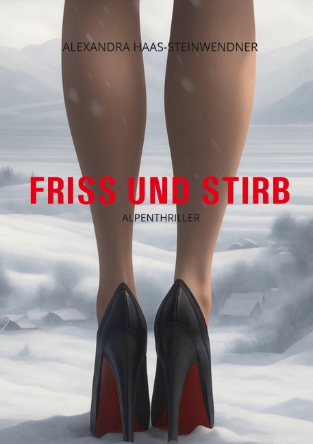 FRISS UND STIRB - Alexandra Haas-Steinwendner