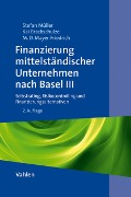Cover-Bild zum Titel 'Finanzierung mittelständischer Unternehmen nach Basel III' von 'Stefan Müller, Kai Brackschulze, Matija Denise Mayer-Fiedrich'