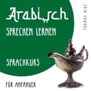 Cover-Bild zum Titel 'Arabisch sprechen lernen (Sprachkurs für Anfänger)' von 'Thomas Rike'