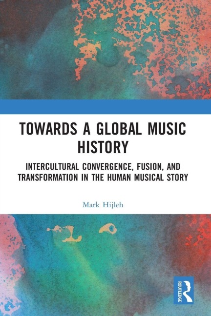 Towards a Global Music History - Mark Hijleh