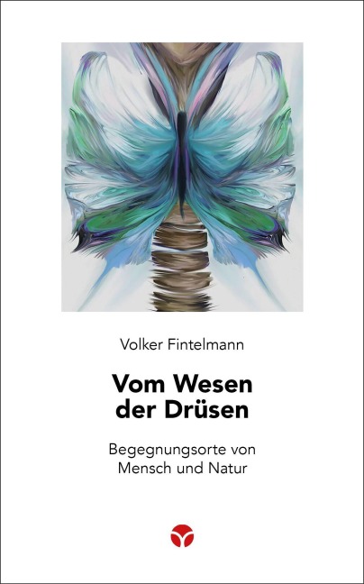Vom Wesen der Drüsen - Volker Fintelmann