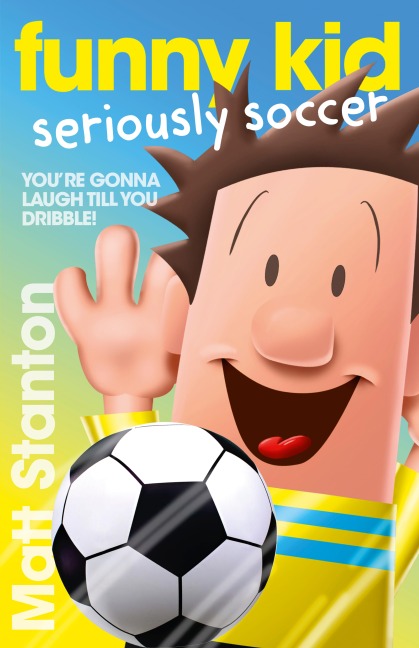 Funny Kid Seriously Soccer (Funny Kid, #14) - Matt Stanton