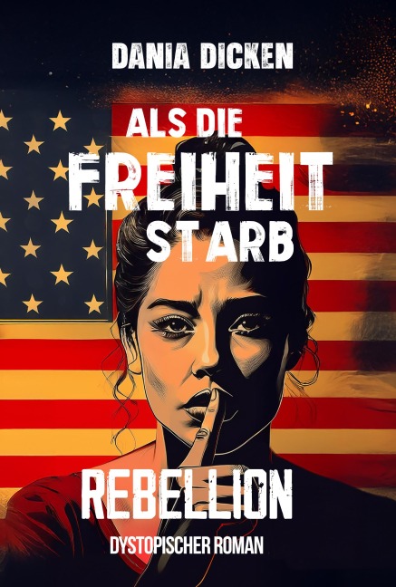 Als die Freiheit starb - Rebellion - Dania Dicken