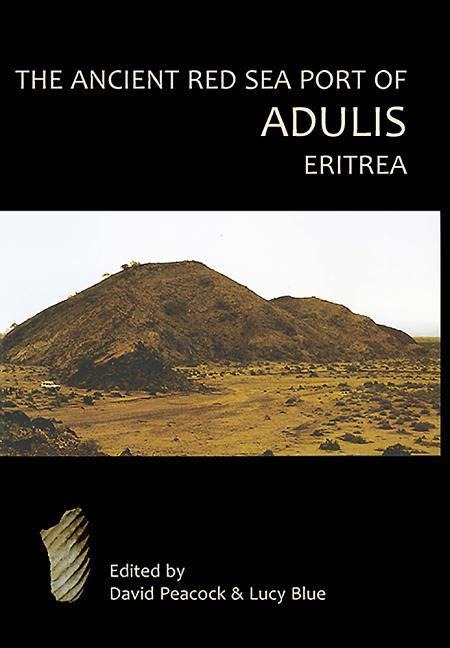 The Ancient Red Sea Port of Adulis, Eritrea - D P S Peacock, Evan Peacock, Lucy Blue