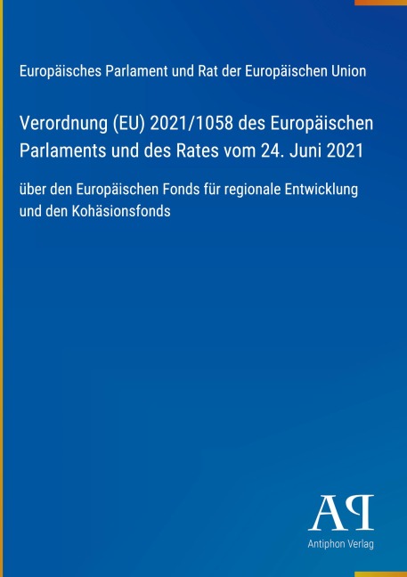 Verordnung (EU) 2021/1058 des Europäischen Parlaments und des Rates vom 24. Juni 2021 - Europäisches Parlament und Rat der Europäischen Union