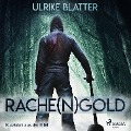 Cover-Bild zum Titel 'Rache(n)gold - Kurzkrimi aus der Eifel (Ungekürzt)' von 'Ulrike Blatter'
