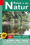 Cover-Bild zum Titel 'Raus in die Natur: Tipps für den Sonntags-Ausflug an Rhein - Main - Neckar, im Vogelsberg - Taunus - Spessart - Odenwald' von 'Heidi Rüppel, Jürgen Apel'