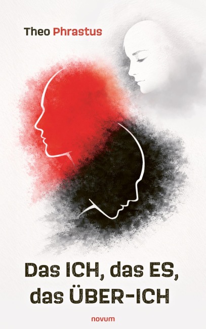 Das Ich, das Es, das Über-Ich - Theo Phrastus
