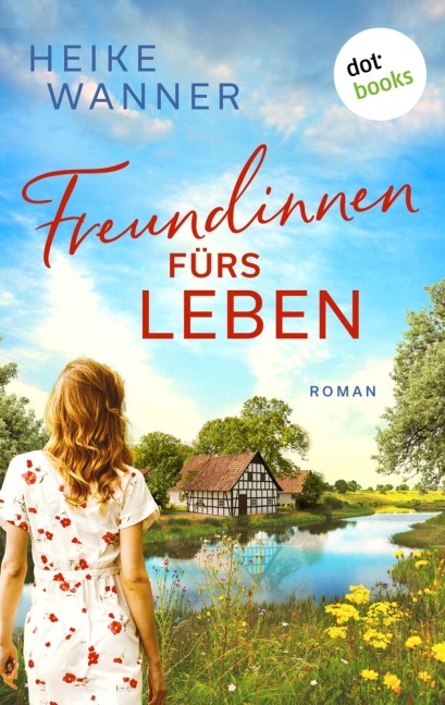 Freundinnen fürs Leben oder: Rosen, Tulpen, Nelken - Heike Wanner